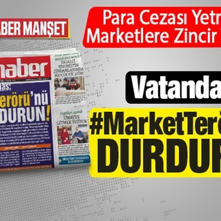 Para Cezası Yetmez; Marketlere Zincir Vurun! Vatandaş: #MarketTerörü’nü DURDURUN!