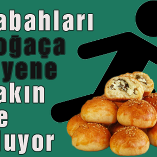 Sabahları poğaça yiyene bakın ne oluyor