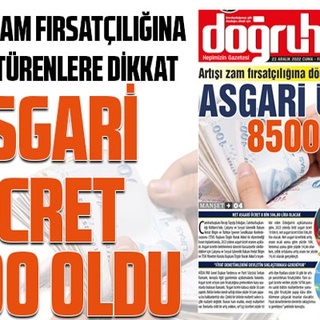 Artışı zam fırsatçılığına dönüştürenlere dikkat ASGARİ ÜCRET 8500 OLDU