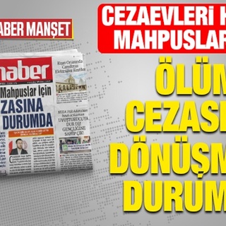 CEZAEVLERİ HASTA MAHPUSLAR İÇİN ÖLÜM CEZASINA DÖNÜŞMÜŞ DURUMDA