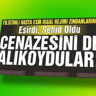 Filistinli hasta esir işgal rejimi zindanlarında ESİRDİ, ŞEHİD OLDU CENAZESİNİ DE ALIKOYDULAR!