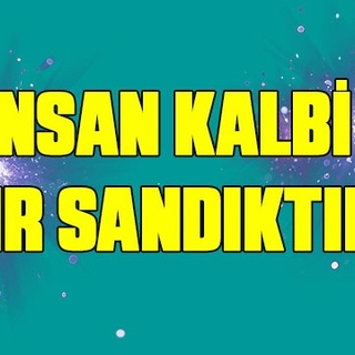 İnsan kalbi bir sandıktır