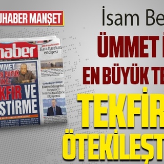 İsam Beşir: ÜMMET İÇİN EN BÜYÜK TEHLİKE: TEKFİR VE ÖTEKİLEŞTİRME