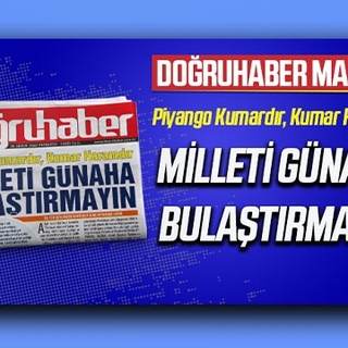Piyango Kumardır, Kumar Haramdır MİLLETİ GÜNAHA BULAŞTIRMAYIN