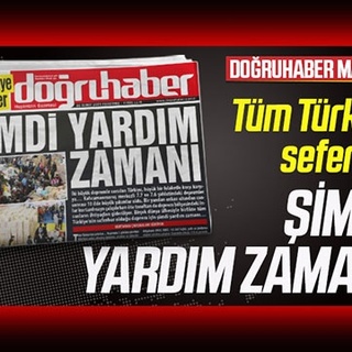 Tüm Türkiye seferber ŞİMDİ YARDIM ZAMANI