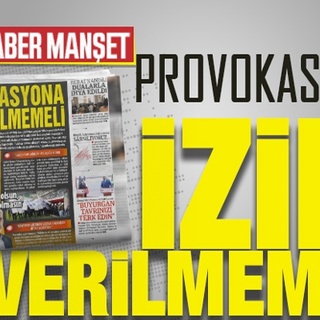 PROVOKASYONA İZİN VERİLMEMELİ