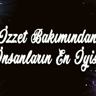 İzzet bakımından insanların en iyisi…