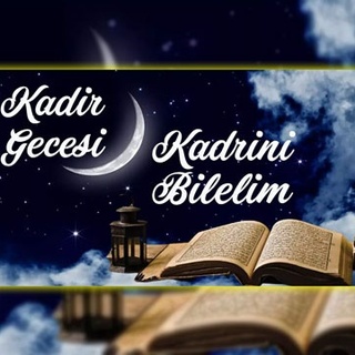 Kadir Gecesinin Kadrini Bilelim