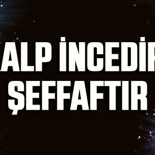 Kalp incedir, şeffaftır…