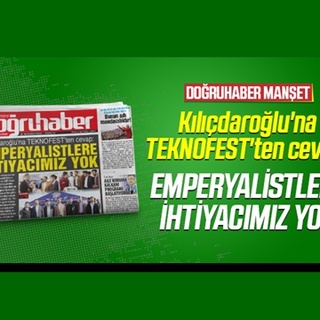 Kılıçdaroğlu’na TEKNOFEST’ten cevap: EMPERYALİSTLERE İHTİYACIMIZ YOK