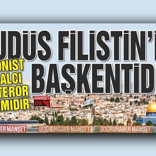 Siyonist işgalci bir terör rejimidir KUDÜS FİLİSTİN’İN BAŞKENTİDİR