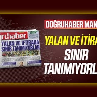 YALAN VE İFTİRADA SINIR TANIMIYORLAR