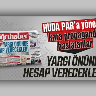 HÜDA PAR’a yönelik kara propaganda başlatanlar YARGI ÖNÜNDE HESAP VERECEKLER!