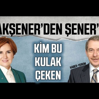 Akşener’den Şener’e: Kim bu kulak çeken?