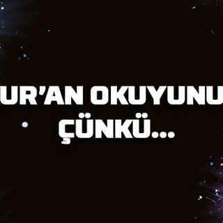 Kur’an okuyunuz. Çünkü…
