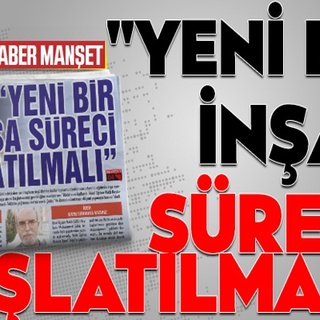 “YENİ BİR İNŞA SÜRECİ BAŞLATILMALI”