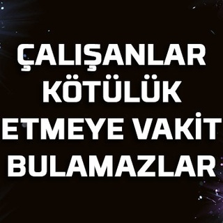 Çalışanlar kötülük etmeye vakit bulamazlar…