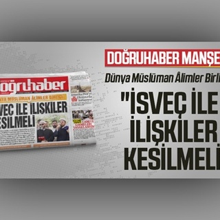 Dünya Müslüman Âlimler Birliği: “İSVEÇ İLE İLİŞKİLER KESİLMELİ”