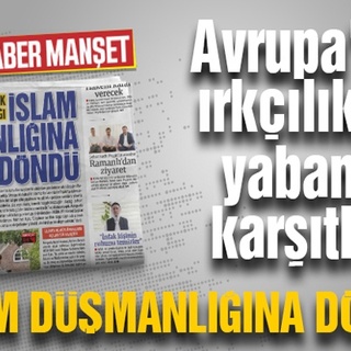 Avrupa’da ırkçılık ve yabancı karşıtlığı İSLAM DÜŞMANLIĞINA DÖNDÜ