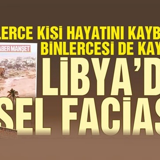 Binlerce kişi hayatını kaybetti binlercesi de kayıp… LİBYA’DA SEL FACİASI