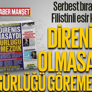 Serbest bırakılan Filistinli esir kadın: DİRENİŞ OLMASAYDI ÖZGÜRLÜĞÜ GÖREMEZDİK