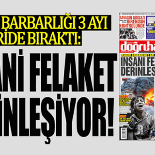 Yahudi barbarlığı 3 ayı geride bıraktı: İNSANİ FELAKET DERİNLEŞİYOR!